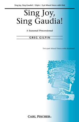 Greg Gilpin: Sing Joy, Sing Gaudia!