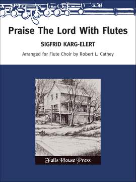 Sigfrid Karg-Elert: Praise The Lord With Flutes