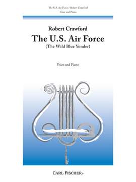 Lt.Col. Robert Crawford: The U.S. Air Force (The Wild Blue Yonder)
