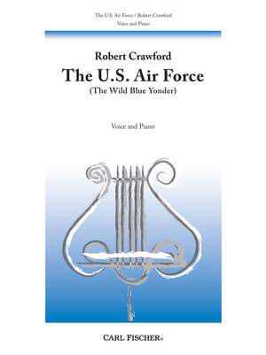 Lt.Col. Robert Crawford: The U.S. Air Force (The Wild Blue Yonder)