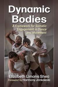 Dynamic Bodies: A Framework for Somatic Engagement in Dance and Movement