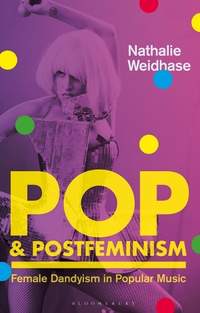 Pop & Postfeminism: Female Dandyism in Popular Music