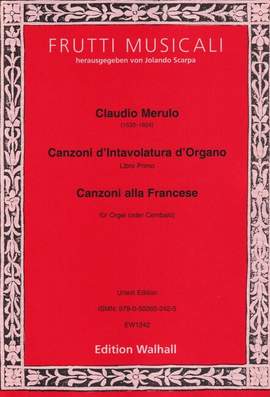 Merulo, C: Canzoni d’Intavolatura d’Organo und Canzoni alla Francese