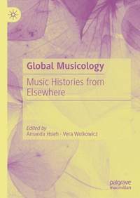 Global Musicology: Music Histories from Elsewhere