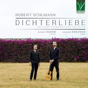 Robert Schumann: Dichterliebe, and other Transcriptions for Guitar