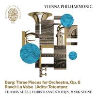 Berg: Three Pieces for Orchestra - Ravel: La valse - Adès: Totentanz