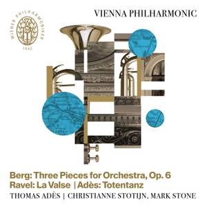 Berg: Three Pieces for Orchestra - Ravel: La valse - Adès: Totentanz