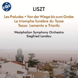 Liszt: Les préludes, S. 97, Von der Wiege bis zum Grabe, S. 107 & Other Orchestral Works