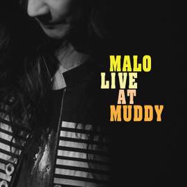 MALO LIVE AT MUDDY