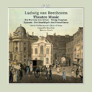 Ludwig van Beethoven: Theatre Music (The Ruins of Athens; King Stephen; Egmont; the Creatures of Prometheus)