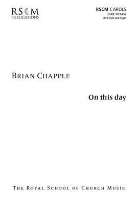 Chapple: On this day - carol for SATB and organ