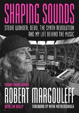 Shaping Sounds: Stevie Wonder, DEVO, The Synth Revolution—And My Life Behind The Music