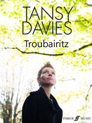 Tansy Davies: Troubairitz