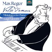 Max Reger - Valse d'amour, Miniatures for Piano