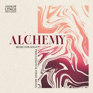 Alchemy: Music for Solo Percussion & Fixed Media