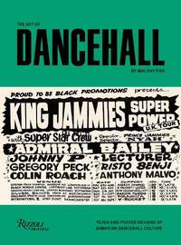 The Art of Dancehall: Posters and Flyers of Soundsystem Culture