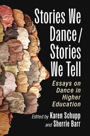 Stories We Dance / Stories We Tell: Essays on Dance in Higher Education