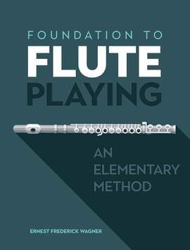 Ernest Wagner: Foundation to Flute Playing