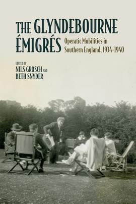 The Glyndebourne Émigrés: Operatic Mobilities in Southern England, 1934-1940
