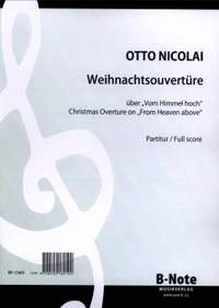 Nicolai, O: Weihnachtsouvertüre über “Vom Himmel hoch“