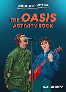 The Oasis Activity Book: An Unofficial Lovefest