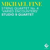 Fine: String Quartet No. 4 'Varied Encounters'