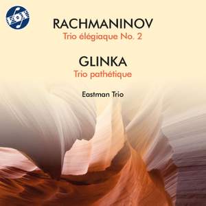 Rachmaninoff: Trio élégiaque No. 2 in D Minor, Op. 9 - Glinka: Trio pathétique in D Minor