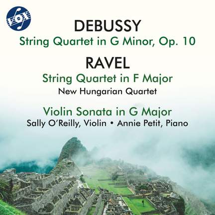 Debussy: String Quartet - Ravel: String Quartet & Violin Sonata No. 2