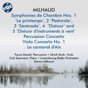 Milhaud: Symphonies de chambre Nos. 1-5, Percussion Concerto & Viola Concerto No. 1