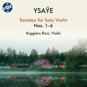 Ysaÿe: Sonatas for Solo Violin Nos. 1-6