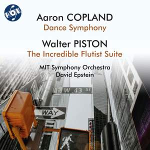 Copland: Dance Symphony - Piston: The Incredible Flutist Suite