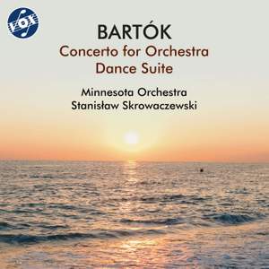 Bartók: Concerto for Orchestra, Sz. 116 & Dance Suite, Sz. 77