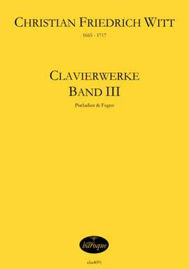 Witt, C F: Clavierwerke 3 Vol. 3