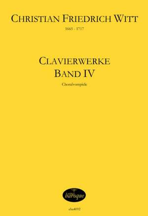 Witt, C F: Clavierwerke 4 Vol. 4