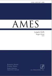 Roger Ames: Love's Gift - SSAA edition