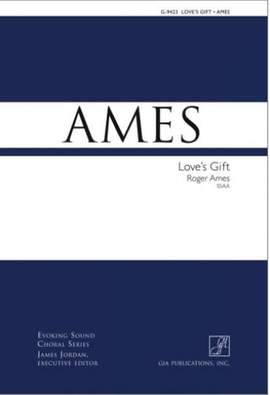 Roger Ames: Love's Gift - SSAA edition