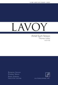Thomas LaVoy: Amid Such Snows