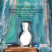 Grażyna Bacewicz: Complete Orchestral Works Vol. 3