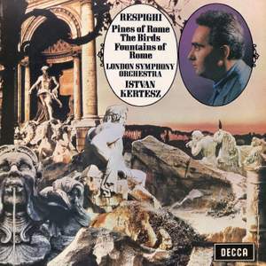 Respighi: Pines of Rome; The Birds; Fountains of Rome