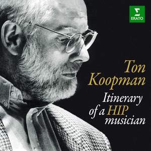 Ton Koopman: Itinerary of a HIP Musician