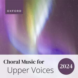 Choral Music for Upper Voices 2024