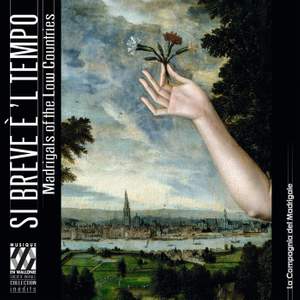 Si breve è 'l tempo. Madrigals in the Low Countries