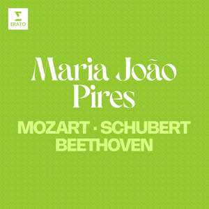 Maria João Pires: Mozart, Schubert & Beethoven