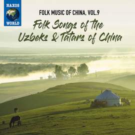 Folk Music of China, Vol. 9: Folk Music of the Uzbeks & Tatars of China