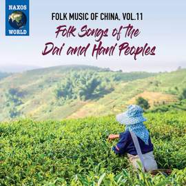 Folk Music of China, Vol. 11: Folk Songs of the Dai & Hani Peoples