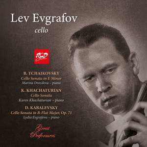 Lev Evgrafov, Cello: B.TCHAIKOVSKY - Cello Sonata in E Minor / KHACHATURIAN - Cello Sonata /  KABALEVSKY - Cello Sonata in B-Flat Major, Op.71
