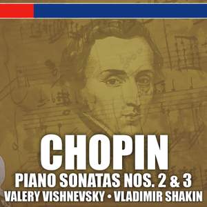 Chopin: Piano Sonatas Nos. 2 & 3 and Ballade No. 4