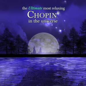 The Ultimate Most Relaxing Chopin in the Universe