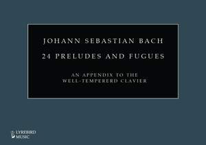 J.S. Bach: 24 Preludes and Fugues, An Appendix to the Well-Tempered Clavier