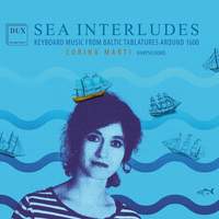 Sea Interludes: Keyboard Music from Baltic Tablatures around 1600